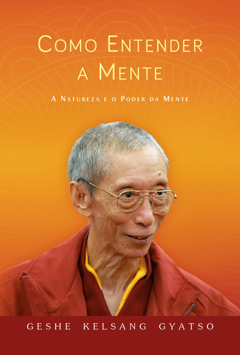 Como Entender A Mente, De Gyatso, Geshe Kelsang. Editora Tharpa Brasil, Capa Mole, Edição 1ª Edição - 2016 Em Português, 2017