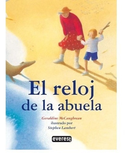 El Reloj De Mi Abuela, De Geraldine Mccaugbrean. Editorial Everest En Español