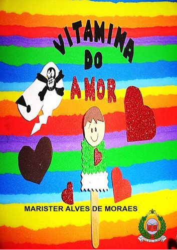 Vitamina Do Amor, De Marister Alves De Moraes. Série Não Aplicável, Vol. 1. Editora Clube De Autores, Capa Mole, Edição 1 Em Português, 2013