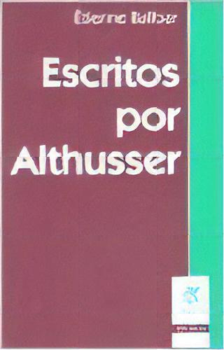 Escritos Por Althusser, De Balibar, Étienne. N/a, Vol. Volumen Unico. Editorial Nueva Visión, Tapa Blanda, Edición 1 En Español, 2004