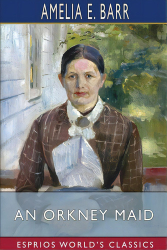 An Orkney Maid (esprios Classics), De Barr, Amelia E.. Editorial Blurb Inc, Tapa Blanda En Inglés