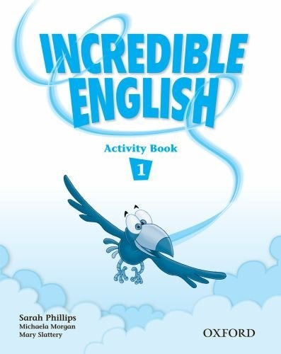Incredible English 1 - Activity Book - Sarah Phillips