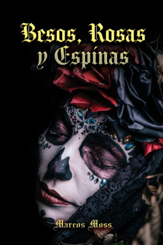 Libro: Besos, Rosas Y Espinas (spanish Edition)