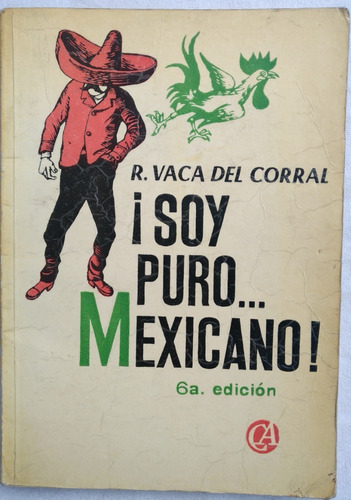 Soy Puro Mexicano - Rogaciano Vaca Del Corral. 1978