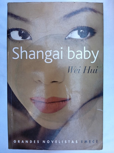 Shangai Baby  Emecé / Hui, Wei