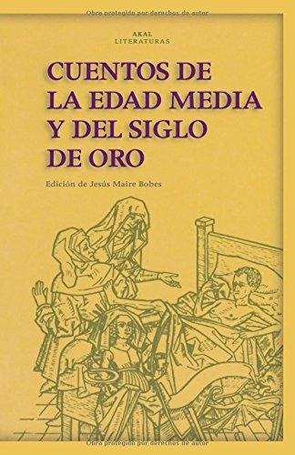 Cuentos De La Edad Media Y Del Siglo De Oro, Vv.aa., Akal