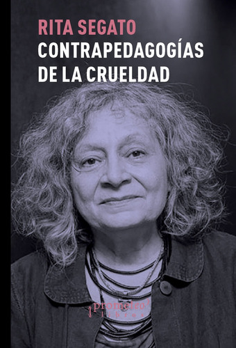 Contrapedagogias De La Crueldad - Segato , Rita Laura