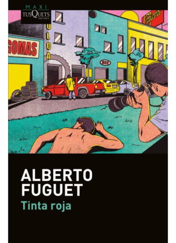 Tinta Roja, Alberto Fuguet - Editorial Tusquets