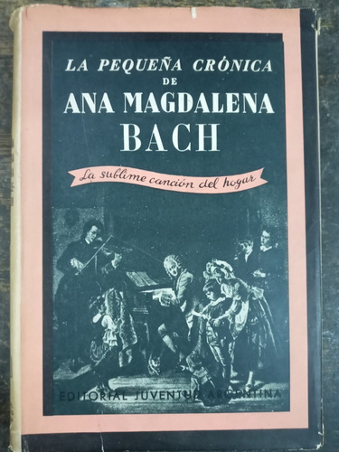 La Pequeña Cronica De Ana Magdalena Bach * Juventud 1946 *
