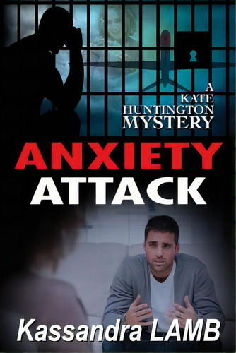 Anxiety Attack: A Kate Huntington Mystery, De Lamb, Kassandra. Editorial Lightning Source Inc, Tapa Blanda En Inglés