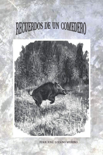 Libro:  Recuerdos De Un Comedero (spanish Edition)