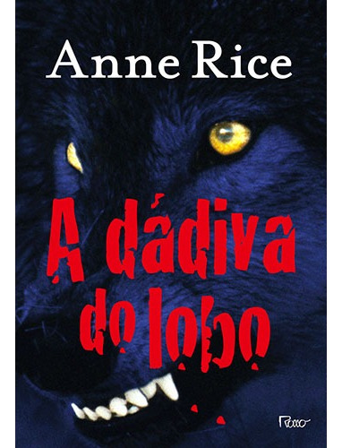 A dádiva do lobo, de Rice, Anne. Editora Rocco Ltda, capa mole em português, 2013