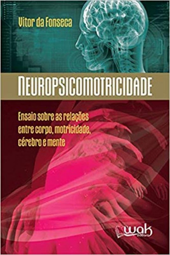 Neuropsicomotricidade, de Vítor da Fonseca. Editora WAK, capa mole em português