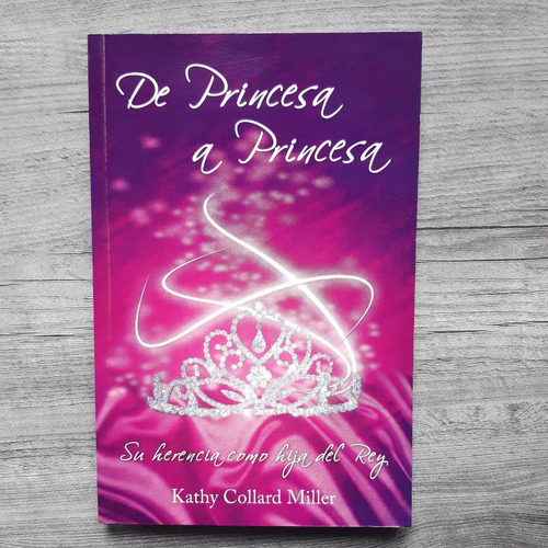 De Princesa A Princesa . Kathy  Collard Miller Bolsilibro