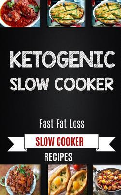 Libro Ketogenic Slow Cooker : Fast Fat Loss Slow Cooker R...