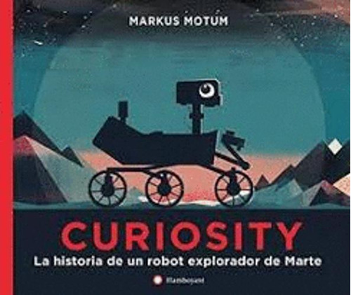 Libro Curiosity. La Historia De Un Robot Explorador De Mart