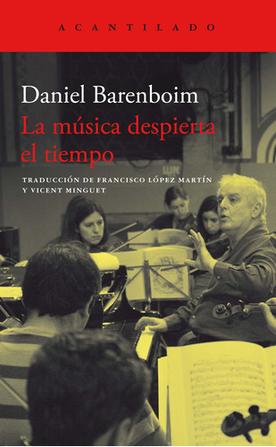 La Música Despierta El Tiempo, De Barenboim, Daniel., Vol. 0. Editorial Acantilado, Tapa Blanda En Español, 2023