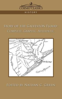 Libro Story Of The Galveston Flood: Complete, Graphic, Au...