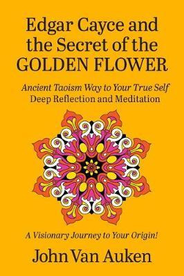 Libro Edgar Cayce And The Secret Of The Golden Flower : A...