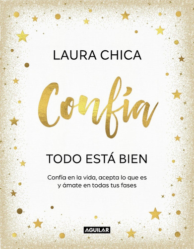 Confía Todo Está Bien, De Laura Chica., Vol. 1.0. Editorial Aguilar, Tapa Dura En Español, 2023