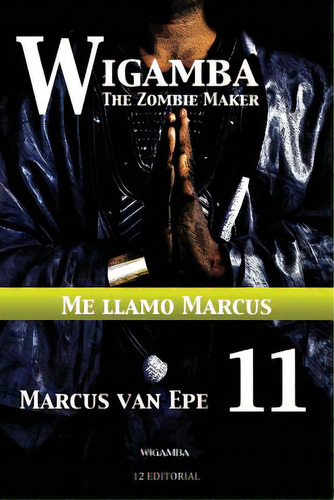 Wigamba 11: Me Llamo Marcus, De Van Epe, Marcus. Editorial Createspace, Tapa Blanda En Español