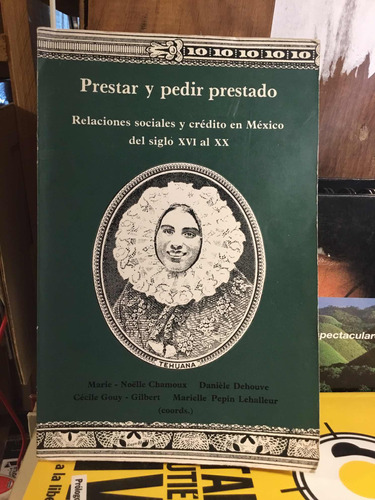 Prestar Y Pedir Prestado Relaciones Sociales Y Crédito En Me