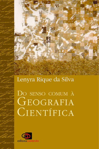Do senso-comum à geografia científica, de Silva, Lenyra Rique da. Editora Pinsky Ltda, capa mole em português, 2004