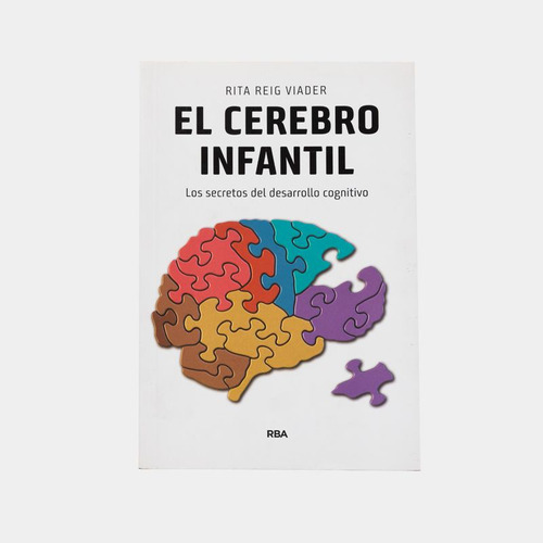 Libro El Cerebro Infantil: Los Secretos Del Desarrollo Cogn