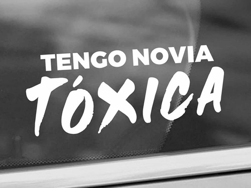 Calcomania Stiker Tengo Novia Toxica Para Carro L Moto