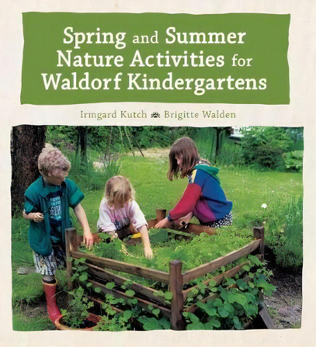 Spring And Summer Nature Activities For Waldorf Kindergartens, De Irmgard Kutsch. Editorial Floris Books, Tapa Dura En Inglés, 2020