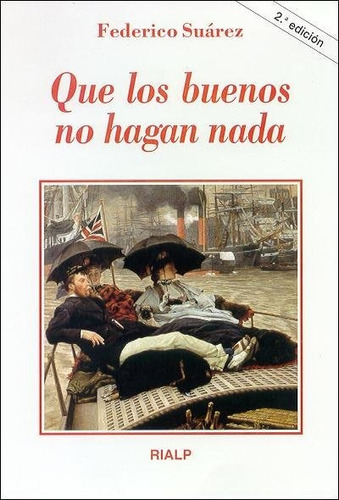 Que Los Buenos No Hagan Nada, De Suárez Verdeguer, Federico. Editorial Ediciones Rialp, S.a., Tapa Blanda En Español