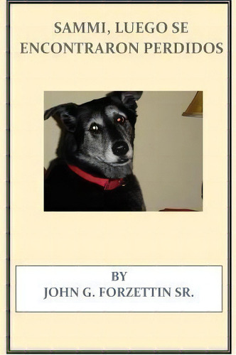 Sammi, Luego Se Encontraron Perididos, De John G Forzetting Sr. Editorial Createspace Independent Publishing Platform, Tapa Blanda En Español