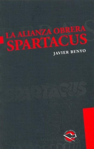 La Alianza Obrera Spartacus - Javier Benyo