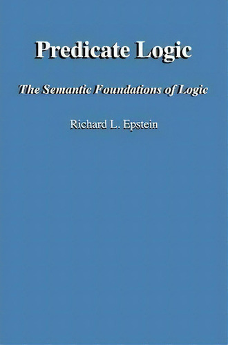 Predicate Logic, De L Epstein Richard. Editorial Advanced Reasoning Forum, Tapa Dura En Inglés