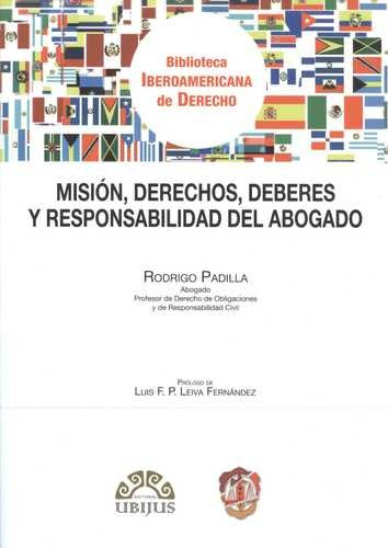 Libro Misión, Derechos, Deberes Y Responsabilidad Del Aboga