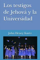 Comprar Los Testigos De Jehová Y La Universidad (spanish Editi 610v7
