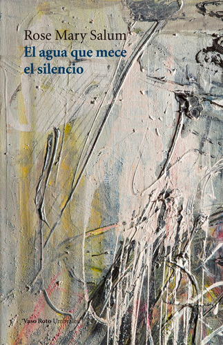 El agua que mece el silencio, de Salum (México), Rose Mary. Editorial Vaso roto ediciones, tapa blanda en español