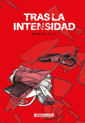 Tras la intensidad, de Ramon Vila. Editorial Luz Azul, tapa blanda en español, 2018