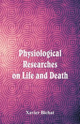 Libro Physiological Researches On Life And Death - Xavier...