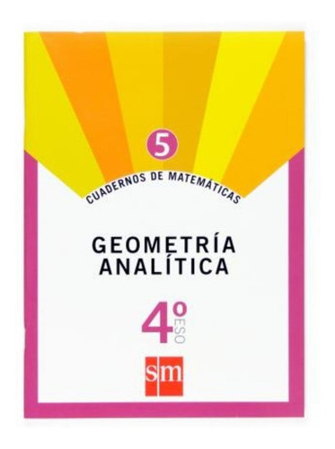 Matemáticas, geometría analítica, 4 ESO. Cuaderno de trabajo, de Manuel  Bellón Fernández. Editorial EDICIONES SM, tapa blanda en español