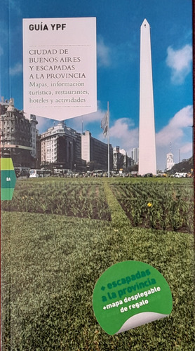 Guia Ypf Ciudad De Buenos Aires Y Escapadas A La Provincia.