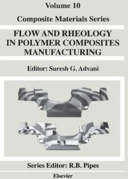 Flow And Rheology In Polymer Composites Manufacturing: Vo...