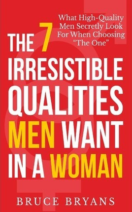 Libro The 7 Irresistible Qualities Men Want In A Woman : ...