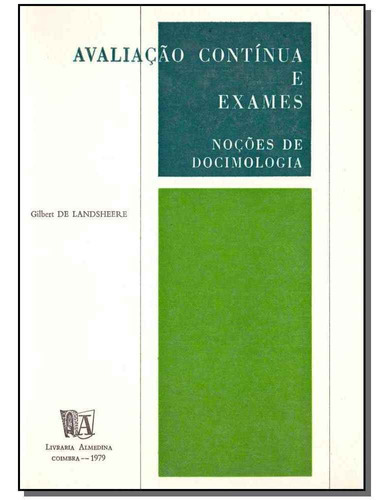 Avaliação Continua E Exames - Noções De Docimologia, De Landsheere, Gilbert De. Editora Almedina Em Português