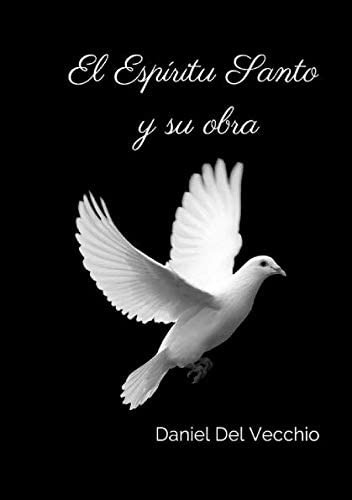 Libro: El Espíritu Santo Y Su Obra (spanish Edition)