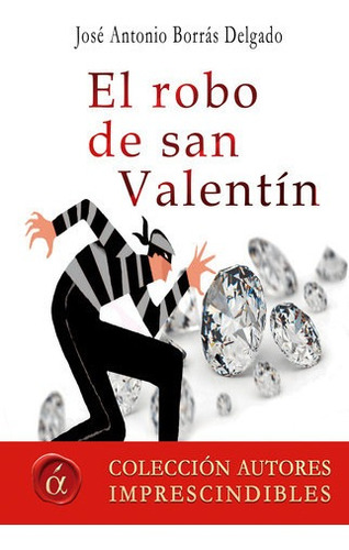 Libro El Robo De San Valentín - Jose Antonio Borras Delgado