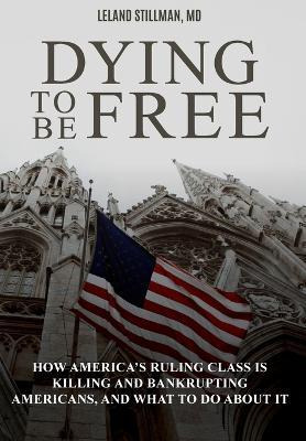 Libro Dying To Be Free : How America's Ruling Class Is Ki...