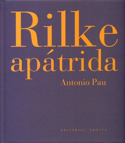 Rilke Apatrida, De Pau, Antonio. Editorial Trotta, Tapa Dura, Edición 1 En Español, 2011