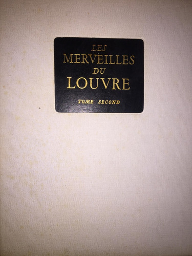 Les Merveilles Du Louvre. Collection Realites. Tome Second