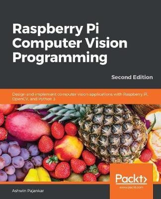 Raspberry Pi Computer Vision Programming : Design And Imp...